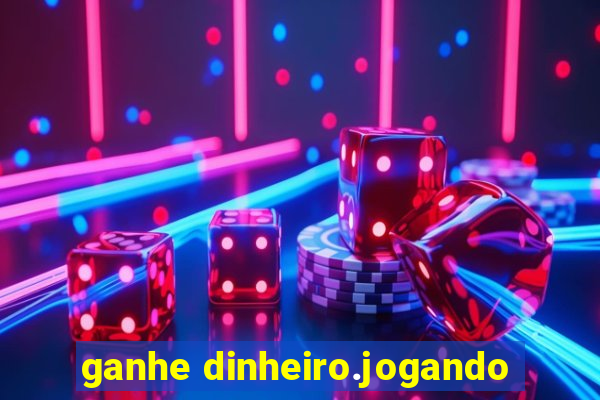 ganhe dinheiro.jogando